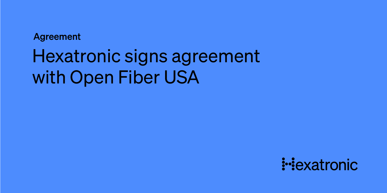 Hexatronic Group AB signs agreement with Open Fiber USA Inc to a value
